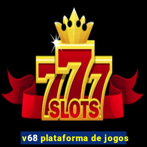 v68 plataforma de jogos